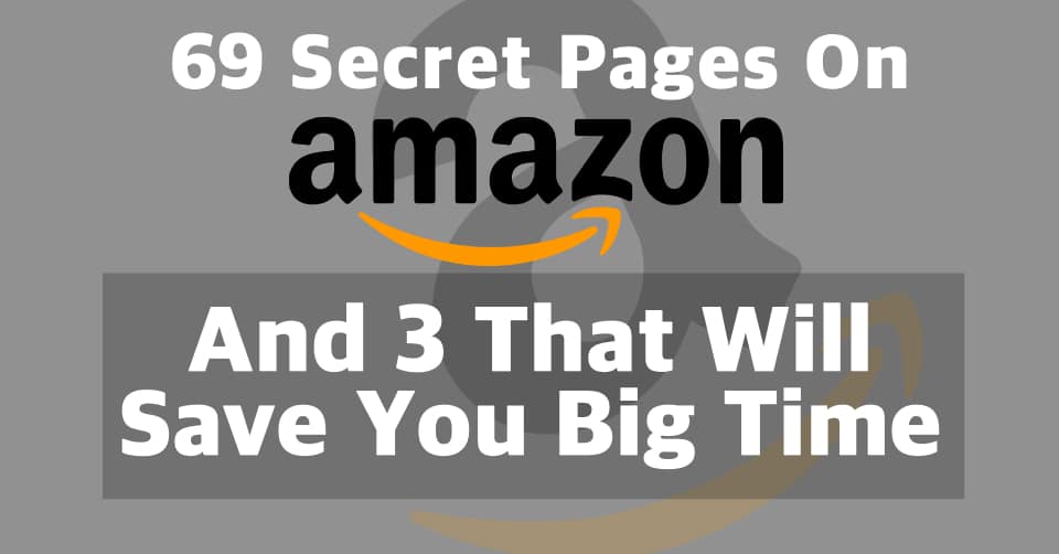 69 Secret Pages on Amazon and 3 That Will Save You Big Time